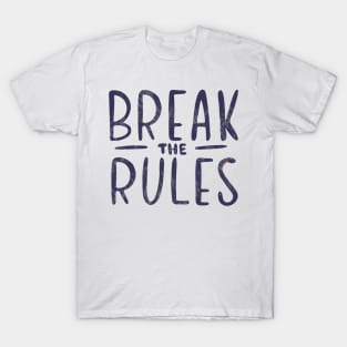 break the rules T-Shirt